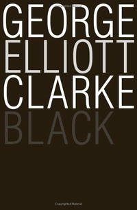 George Elliott Clarke - «Black»