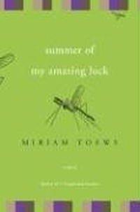 Miriam Toews - «Summer of My Amazing Luck: A Novel»