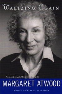 Margaret Atwood - «Waltzing Again: New & Selected Conversations with Margaret Atwood»