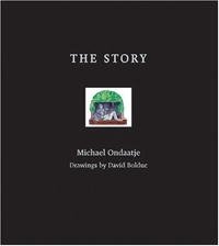 Michael Ondaatje - «The Story»