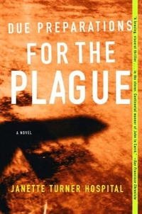 Janette Turner Hospital - «Due Preparations for the Plague: A Novel»