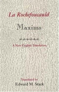 Edward M. Stack, Francois, duc de La Rochefoucauld - «La Rochefoucauld Maxims: A New English Translation»