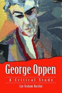 Lyn Graham Barzilai - «George Oppen: A Critical Study»