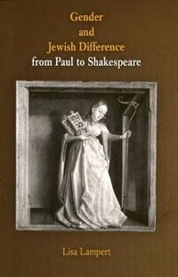 Lisa Lampert - «Gender and Jewish Difference from Paul to Shakespeare (Middle Ages Series)»
