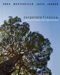 Stephen A. Ross, Randolph W. Westerfield, Jeffrey Jaffe, Bradford D. Jordan - «Corporate Finance: Core Principles and Applications»