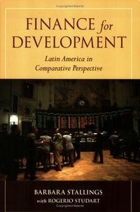 Barbara Stallings, Rogerio Studart - «Finance for Development: Latin America in Comparative Perspective»