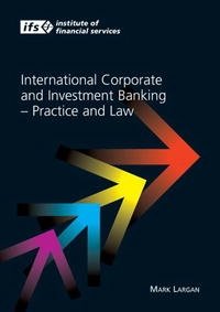 International Corporate and Investment Banking - Practice and Law