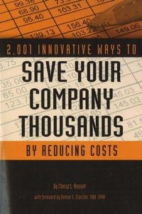 Cheryl L. Russell - «2,001 Innovative Ways to Save Your Company Thousands by Reducing Costs: A Complete Guide to Creative Cost Cutting And Boosting Profits»