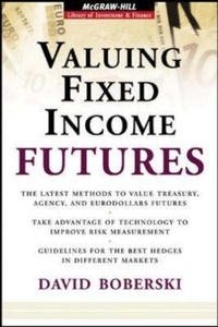 Valuing Fixed Income Futures (Mcgraw-Hill Library Investment and Finance)