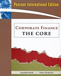 Jonathan Berk, Peter DeMarzo - «Corporate Finance: The Core»
