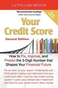 Your Credit Score: How to Fix, Improve, and Protect the 3-Digit Number that Shapes Your Financial Future (2nd Edition) (Liz Pulliam Weston)