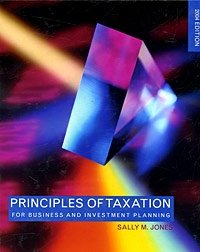 Sally M. Jones - «Principles of Taxation for Business and Investment Planning»