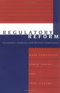 John Vickers, Mark Armstrong, Simon Cowan - «Regulatory Reform: Economic Analysis and British Experience (Regulation of Economic Activity)»