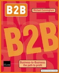 Michael Cunningham - «B2B: Business to Business: The Path to Profit»