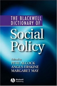 Pete Alcock, Angus Erskine, Margaret May - «The Blackwell Dictionary of Social Policy»