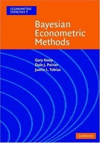 Dale J. Poirier, Gary Koop, Justin L. Tobias - «Bayesian Econometric Methods (Econometric Exercises) (Econometric Exercises)»