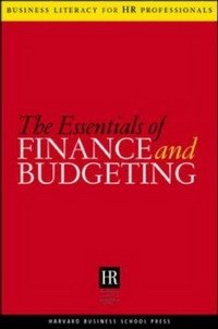 The Essentials of Finance and Budgeting (Business Literacy for HR Professionals)