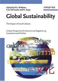 Peter A. Wilderer, Edward D. Schroeder, Horst Kopp - «Global Sustainability: The Impact of Local Cultures A New Perspective for Science and Engineering, Economics and Politics»