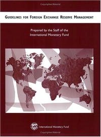 Staff of the International Monetary Fund - «Guidelines for Foreign Exchange Reserve Management (Manuals & Guides)»