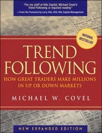 Michael W. Covel - «Trend Following: How Great Traders Make Millions in Up or Down Markets, New Expanded Edition»