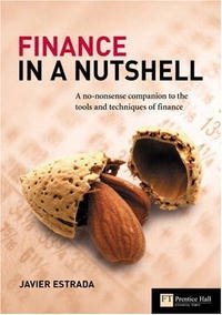 Finance in a Nutshell: A no-nonsense companion to the tools and techniques of finance (Corporate Finance)