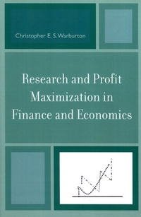 Christopher E. S. Warburton - «Research and Profit Maximization in Finance and Economics»