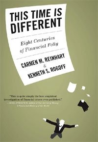 Kenneth Rogoff, Carmen M. Reinhart - «This Time is Different: Eight Centuries of Financial Folly»