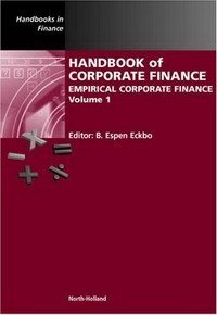 Handbook of Corporate Finance: Empirical Corporate Finance: 1 (Handbooks in Finance): Empirical Corporate Finance: 1 (Handbooks in Finance)
