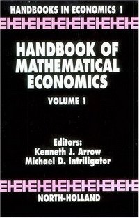 Handbook of Mathematical Economics: 1 (Handbooks in Economics)