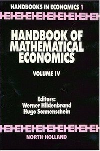 Handbook of Mathematical Economics: 4 (Handbooks in Economics)