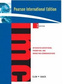 Kenneth E. Clow, Donald E. Baack - «Integrated Advertising, Promotion, and Marketing Communications»