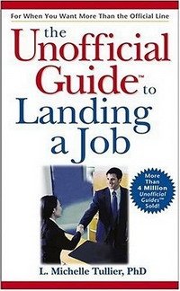Michelle Tullier - «The Unofficial Guide to Landing a Job (Unofficial Guides)»