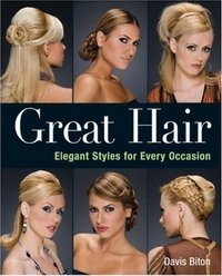 Davis Biton - «Great Hair: Elegant Styles for Every Occasion»