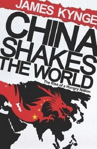 James Kynge - «China Shakes The World: The Rise of a Hungry Nation»