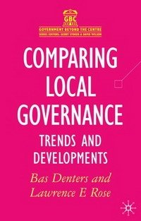 Comparing Local Governance: Trends and Developments (Government Beyond the Centre)