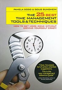 Pamela Dodd & Doug Sundheim - «The 25 Best Time Management Tools and Techniques: How to Get More Done Without Driving Yourself Crazy!»