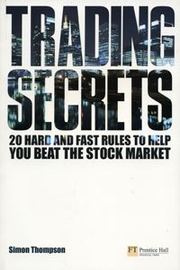 Simon Thompson - «Trading Secrets: 20 Hard and Fast Rules to Help You Beat the Stock Market»