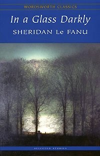 Sheridan Le Fanu - «In a Glass Darkly»