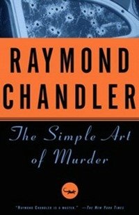 Chandler - «The Simple Art of Murder»