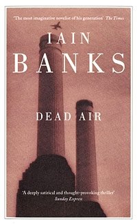 Iain Banks - «Dead Air»
