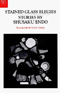 Shusaku Endo - «Stained Glass Elegies: Stories»
