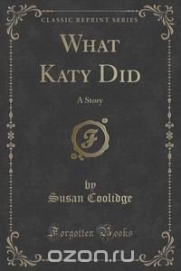 Susan Coolidge - «What Katy Did»