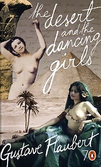 Gustave Flaubert - «The Desert and the Dancing Girls»