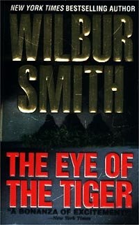 Wilbur Smith - «The Eye of the Tiger»