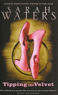 Sarah Waters - «Tipping the Velvet»