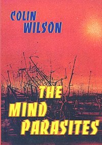 Colin Wilson - «The Mind Parasites»