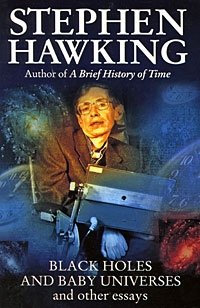 Stephen Hawking - «Black Holes and Baby Universes and Other Essays»
