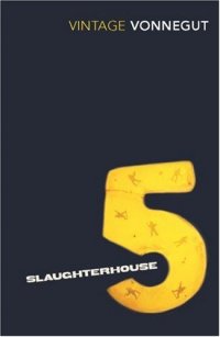 Kurt Vonnegut - «Slaughterhouse-Five»