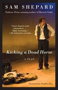 Sam Shepard - «Kicking a Dead Horse»
