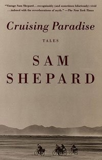 Sam Shepard - «Cruising Paradise: Tales»